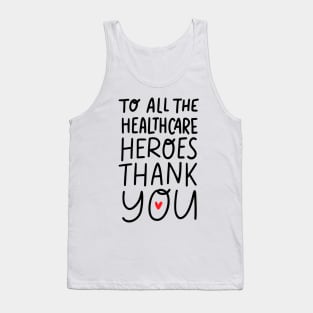 To All Healthcare Heroes Thank you Quote Artwork Tank Top